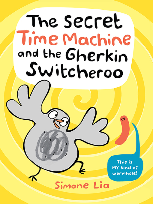 Title details for The Secret Time Machine and the Gherkin Switcheroo by Simone Lia - Available